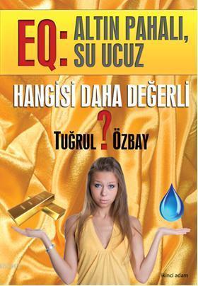 Hangisi Daha Değerli; EQ: Altın Pahalı, Su Ucuz