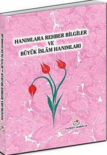 Hanımlara Rehber Bilgiler ve Büyük İslam Hanımları