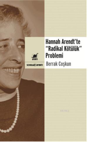 Hannah Arendt'te " Radikal Kötülük" Problemi