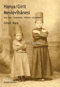Hanya, Girit Mevlevîhânesi; Şeyh Ailesi - Müştemilâtı - Vakfiyesi - Mü