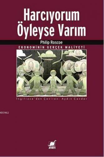 Harcıyorum Öyleyse Varım; Ekonominin Gerçek Maliyeti
