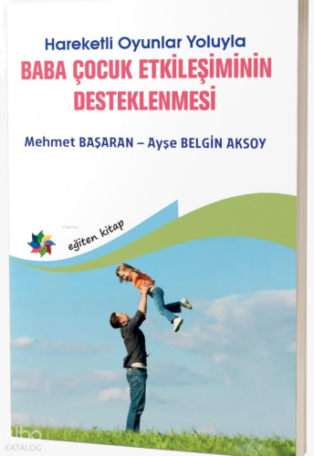 Hareketli Oyunlar Yoluyla Baba Çocuk Etkileşimin Desteklenmesi