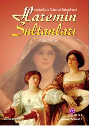 Haremin Sultanları; Cariyelerin Saltanat Mücadelesi