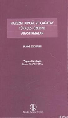 Harezm Kıpçak Ve Çağatay Türkçesi Üzerine Araştırmalar