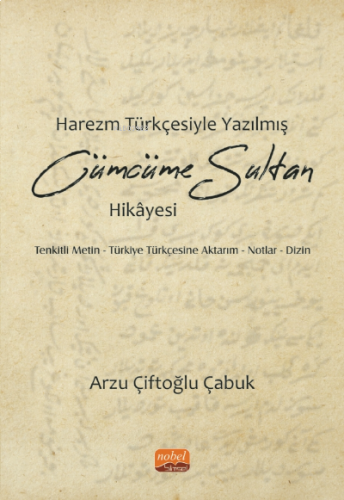 Harezm Türkçesiyle Yazılmış Cümcüme Sultan Hikayesi;Tenkitli Metin-Türkiye Türkçesine Aktarım Notlar-Dizin
