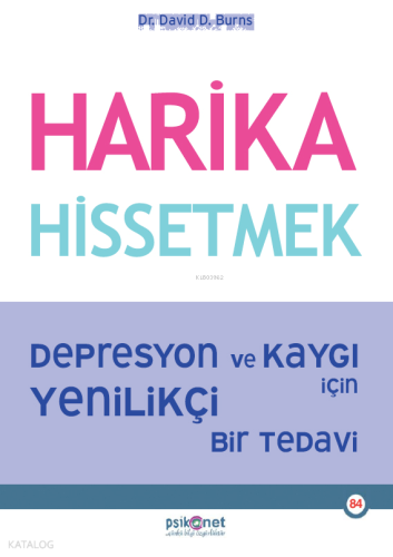 Harika Hissetmek	;Depresyon ve Kaygı İçin Yenilikçi Bir Tedavi