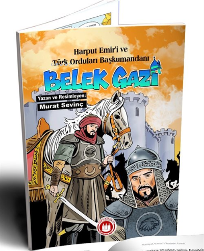 Harput Emir'i ve Türk Orduları Başkumandanı Bellek Gazi (Resimli)