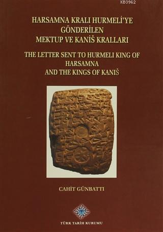 Harsamna Kralı Hurmeli'ye Gönderilen Mektup ve Kanis Kralları / The Letter Sent to Hurmeli King of Harsamna and The Kings of Kanis