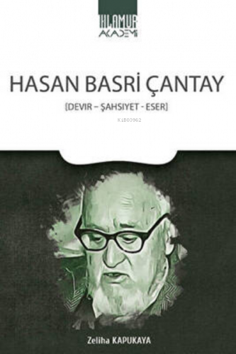 Hasan Basri Çantay - Devir-Şahsiyet-Eser