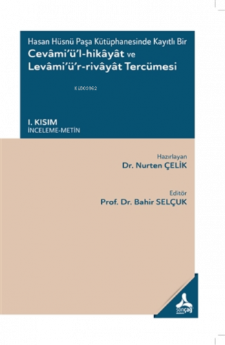 Hasan Hüsnü Paşa Kütüphanesinde Kayıtlı BirCevami’ü’l-Hikayat ve Levami’ü’r-Rivayat Tercümesi ;1. Kısım - (İnceleme-Metin)