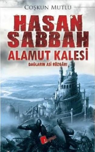 Hasan Sabbah Alamut Kalesi; Dağların Asi Rüzgarı