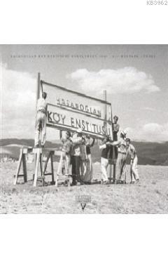 Hasanoğlan Köy Enstitüsü Kurulurken 1941-1951