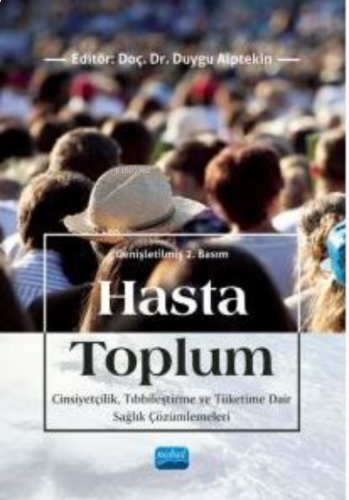 Hasta Toplum ;Cinsiyetçilik, Tıbbileştirme ve Tüketime Dair Sağlık Çözümlemeleri