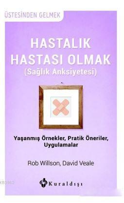 Hastalık Hastası Olmak; Sağlık Anksiyetesi