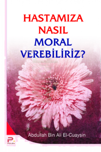 Hastamıza Nasıl Moral Verebiliriz