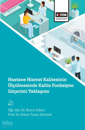 Hastane Hizmet Kalitesinin Ölçülmesinde Kalite Fonksiyon Göçerimi Yaklaşımı