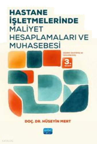 Hastane İşletmelerinde Maliyet Hesaplamaları ve Muhasebesi