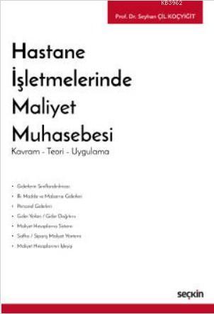 Hastane İşletmelerinde Maliyet Muhasebesi; Kavram – Teori – Uygulama