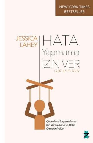 Hata Yapmama İzin Ver;Çocukların Başarmalarına İzin Veren Anne ve Baba Olmanın Yolları