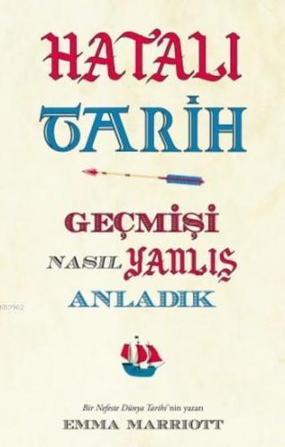 Hatalı Tarih; Geçmişi Nasıl Yanlış Anladık