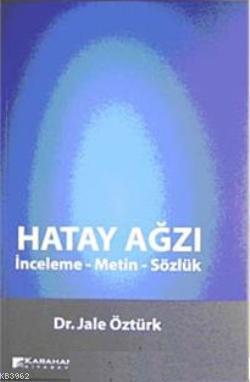 Hatay Ağzı; İnceleme- Metin Sözlük