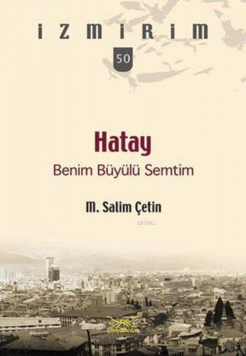 Hatay Benim Büyülü Semtim; İzmirim 50