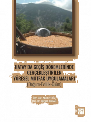 Hatay' da Geçiş Dönemlerinde Gerçekleştirilen Yöresel Mutfak Uygulamaları (Doğum-Evlilik-Ölüm)