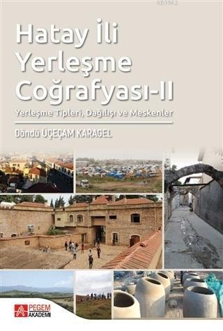 Hatay İli Yerleşme Coğrafyası 2 Yerleşme Tipleri, Dağılışı ve Meskenler