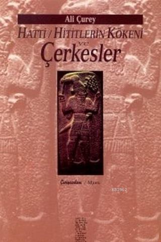 Hatti / Hititlerin Kökeni ve Çerkesler