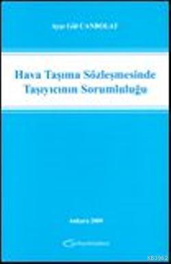 Hava Taşıma Sözleşmesinde Taşıyıcının Sorumluluğu