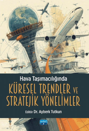 Hava Taşımacılığında Küresel Trendler ve Stratejik Yönelimler