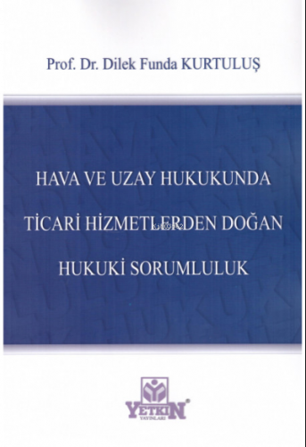 Hava ve Uzay Hukukunda Ticari Hizmetlerden Doğan Hukuki Sorumluluk