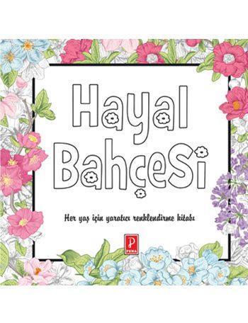 Hayal Bahçesi (Ciltli); Her Yaş İçin Yaratıcı Renklendirme Kitabı