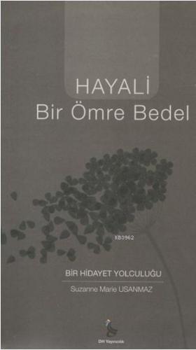 Hayali Bir Ömre Bedel  Bir Hidayet Yolculuğu