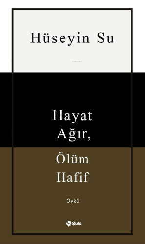 Hayat Ağır, Ölüm Hafif