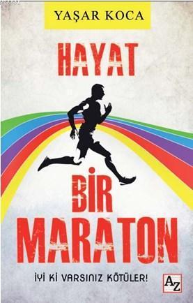 Hayat Bir Maraton; İyiki Varsınız Kötüler!