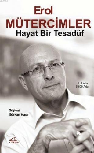 Hayat Bir Tesadüf; Erol Mütercimler