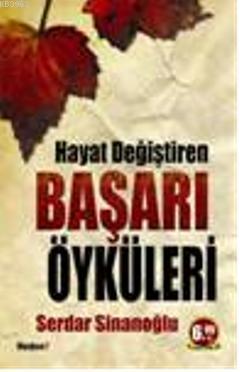 Hayat Değiştiren Başarı Öyküleri