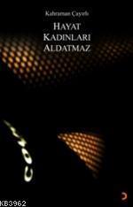 Hayat Kadınları Aldatmaz