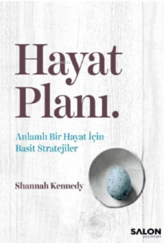 Hayat Planı;Anlamlı Bir Hayat İçin Basit Stratejiler