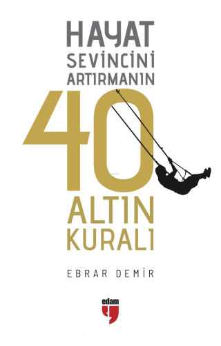 Hayat Sevincini Artırmanın 40 Altın Kuralı