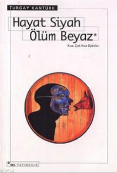 Hayat Siyah Ölüm Beyaz