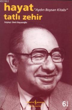Hayat Tatlı Zehir; Aydın Boysan Kitabı