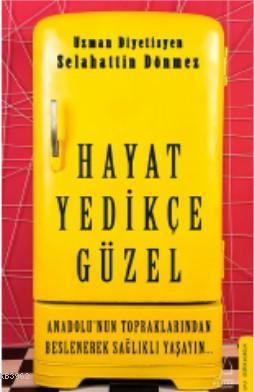 Hayat Yedikçe Güzel; Anadolu'nun Topraklarından Beslenerek Sağlıklı Yaşayın...