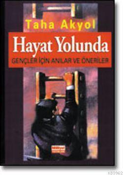 Hayat Yolunda; Gençler İçin Anılar ve Öneriler