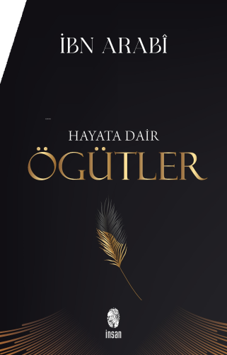 Hayata Dair Öğütler;Vesaya-yı Enbiya ve Evliya ve Nasayıh-ı Ulema ve Hükema