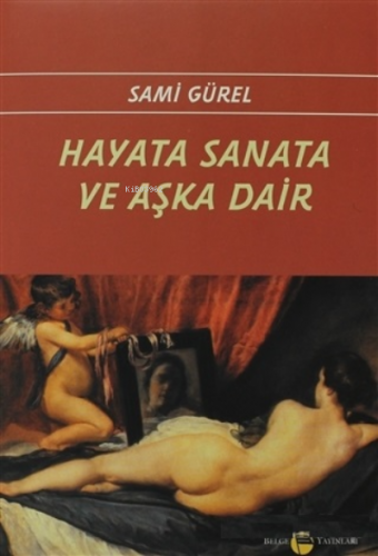 Hayata Sanata ve Aşka Dair