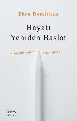 Hayatı Yeniden Başlat; Hikâyenin Kalemi Senin Elinde