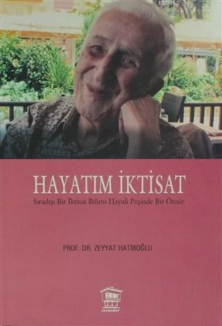 Hayatım İktisat; Sıradışı Bir İktisat Bilimi Hayali Peşinde Bir Ömür