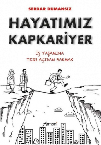 Hayatımız Kapkariyer İş Yaşamına Ters Açıdan Bakmak